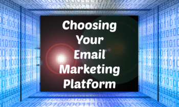 Choosing Your Email Marketing Platform