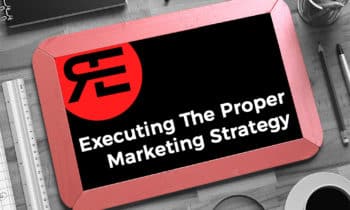 Executing The Proper Marketing Strategy