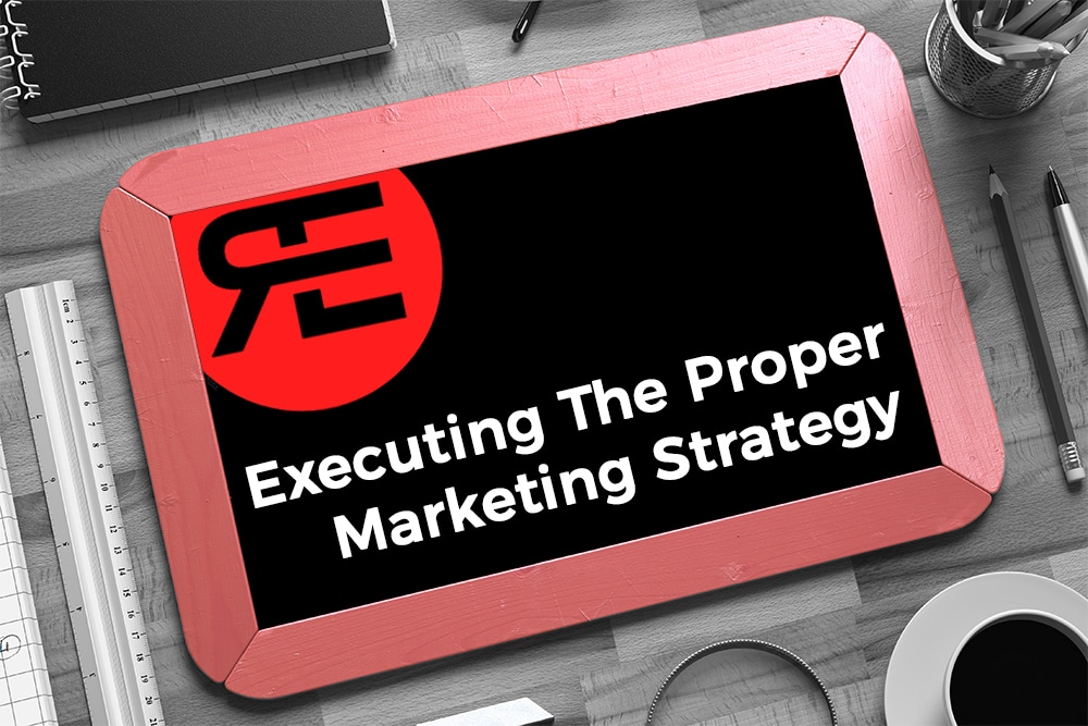 Executing The Proper Marketing Strategy
